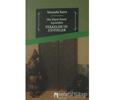 Din ve Hayat Açısından Tekkeler ve Zaviyeler - Mustafa Kara - Dergah Yayınları
