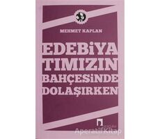 Edebiyatımızın Bahçesinde Dolaşırken - Mehmet Kaplan - Dergah Yayınları