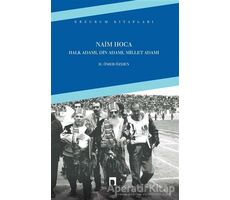 Naim Hoca : Halk Adamı, Din Adamı, Millet Adamı - H. Ömer Özden - Dergah Yayınları