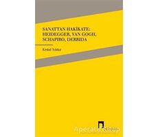 Sanattan Hakikate: Heidegger, Van Gogh, Schapiro, Derrida - Erdal Yıldız - Dergah Yayınları