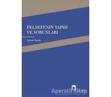 Felsefenin Yapısı ve Sorunları - Ayhan Bıçak - Dergah Yayınları