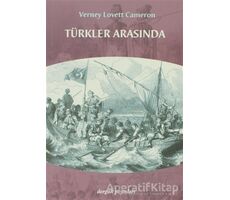 Türkler Arasında - Verney Lovett Cameron - Dergah Yayınları