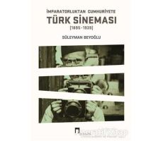 İmparatorluktan Cumhuriyete Türk Sineması (1895-1939) - Süleyman Beyoğlu - Dergah Yayınları