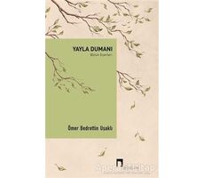 Yayla Dumanı - Bütün Eserleri - Ömer Bedrettin Uşaklı - Dergah Yayınları