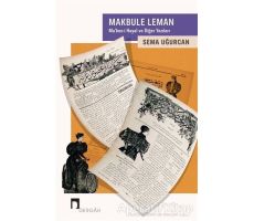 Makbule Leman : Makes-i Hayal ve Diğer Yazıları - Sema Uğurcan - Dergah Yayınları