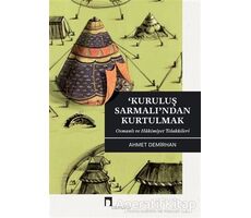 Kuruluş Sarmalı’ndan Kurtulmak - Ahmet Demirhan - Dergah Yayınları