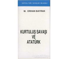 Kurtuluş Savaşı ve Atatürk (Kronolojik) - M. Orhan Bayrak - Kastaş Yayınları