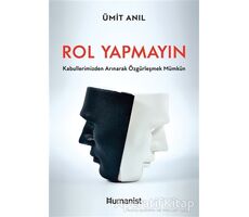 Rol Yapmayın - Ümit Anıl - Hümanist Kitap Yayıncılık