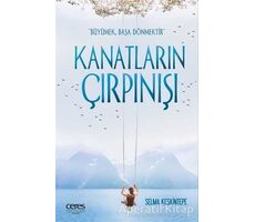 Kanatların Çırpınışı - Selma Keskintepe - Ceres Yayınları