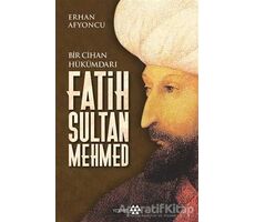 Bir Cihan Hükümdarı Fatih Sultan Mehmed - Erhan Afyoncu - Yeditepe Yayınevi