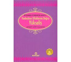 Hudeybiye Ufuklarına Doğru Yükseliş - Ahmet Lütfi Kazancı - Ensar Neşriyat