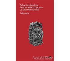 Safevi Kroniklerinde Dımdım Kalesi Kuşatması ve Emir Han Bradosti - Cafer Açar - Avesta Yayınları