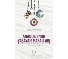 Anadolu’nun Yaşayan Masalları - Abdulkadir Önkol - Karakum Yayınevi