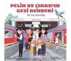 Pelin ve Çınarın Gezi Rehberi - İlk Tren Yolculuğu - Özge A. Lokmanhekim - Abm Yayınevi