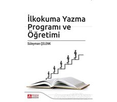 İlkokuma Yazma Programı ve Öğretimi - Süleyman Çelenk - Pegem Akademi Yayıncılık