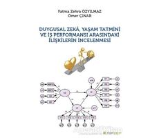 Duygusal Zeka, Yaşam Tatmini ve İş Performansı Arasındaki İlişkilerin İncelenmesi