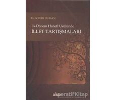 İlk Dönem Hanefi Usulünde İllet Tartışmaları - Soner Duman - Kitabi Yayınevi