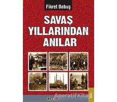 Savaş Yıllarından Anılar - Fikret Babuş - Ozan Yayıncılık