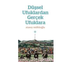 Düşsel Ufuklardan Gerçek Ufuklara - Atasoy Müftüoğlu - Mahya Yayınları