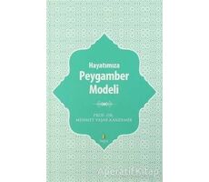 Hayatımıza Peygamber Modeli - Mehmet Yaşar Kandemir - Tahlil Yayınları