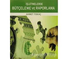 İşletmelerde Bütçeleme ve Raporlama - Ahmet Tokaç - Derin Yayınları