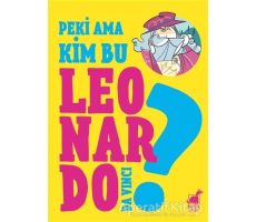 Peki Ama Kim Bu Leonardo Da Vinci? - Giulia Calandra Buonaura - Dinozor Çocuk