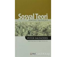Sosyal Teori - Peter Saunders - İdeal Kültür Yayıncılık