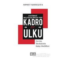 Atatürkçü Milliyetçiliğin İki Yüzü: Kadro ve Ülkü - Ahmet Kızılkaya - Vadi Yayınları
