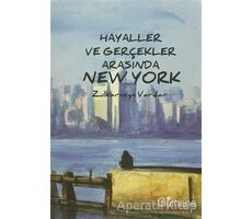 Hayaller ve Gerçekler Arasında New York - Zulkarneyn Vardar - Gülhane Yayınları