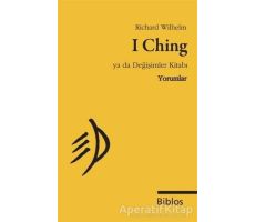 I Ching Ya da Değişimler Kitabı : Yorumlar - Richard Wilhelm - Biblos Kitabevi