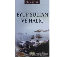 Eyüp Sultan ve Haliç - Ziya Şakir - Akıl Fikir Yayınları