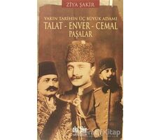 Talat-Enver-Cemal Paşalar - Ziya Şakir - Akıl Fikir Yayınları