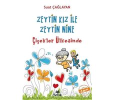 Zeytin Kız ve Zeytin Nine : Çiçekler Ülkesinde - B. Suat Çağlayan - Yakın Kitabevi