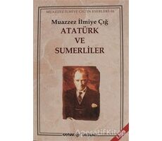 Atatürk ve Sumerliler - Muazzez İlmiye Çığ - Kaynak Yayınları