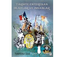 Tarihte Enteresan Olaylar ve İnsanlar - Yusuf Erkut Güsar - İleri Yayınları