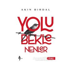 Yolu Beklenenler - Akın Birdal - A7 Kitap