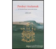 Perdeyi Aralamak - Aziz Altı - Kitabevi Yayınları