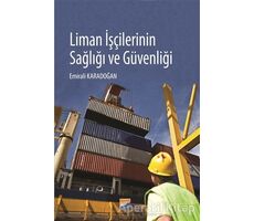 Liman İşçilerinin Sağlığı ve Güvenliği - Emirali Karadoğan - Siyasal Kitabevi