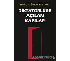 Diktatörlüğe Açılan Kapılar - Türkkaya Ataöv - İleri Yayınları