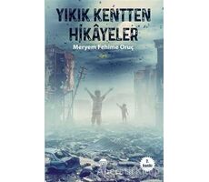 Yıkık Kentten Hikayeler - Meryem Fehime Oruç - Ceren Kitap