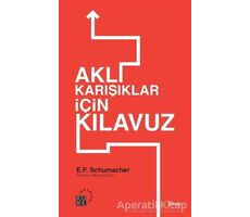Aklıkarışıklar İçin Kılavuz - E. F. Schumacher - Küre Yayınları