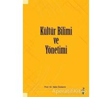 Kültür Bilimi ve Yönetimi - Nebi Özdemir - Grafiker Yayınları