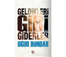 Geldikleri Gibi Giderler - Uğur Dündar - Halk Kitabevi
