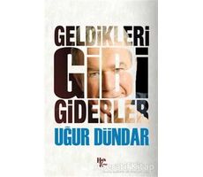 Geldikleri Gibi Giderler - Uğur Dündar - Halk Kitabevi