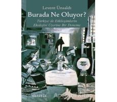 Burada Ne Oluyor? - Levent Ünsaldı - Heretik Yayıncılık