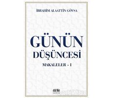 Günün Düşüncesi - Makaleler 1 - İbrahim Alaattin Gövsa - Akıl Fikir Yayınları