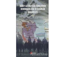 Güney Azerbaycan Türklerinin Demokratik Hak ve Özgürlük Mücadelesi - Selçuk Duman - Berikan Yayınevi