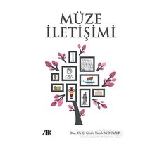 Müze İletişimi - Güzin Ilıcak Aydınalp - Akademik Kitaplar