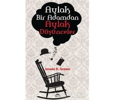 Aylak Bir Adamdan Aylak Düşünceler - Jerome K. Jerome - Maya Kitap