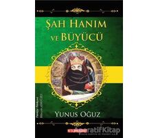 Şah Hanım ve Büyücü - Yunus Oğuz - Bilgeoğuz Yayınları
